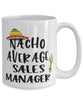 Funny Sales Manager Mug Nacho Average Sales Manager Coffee Cup 15oz White