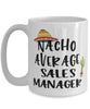 Funny Sales Manager Mug Nacho Average Sales Manager Coffee Cup 15oz White