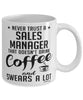 Funny Sales Manager Mug Never Trust A Sales Manager That Doesn't Drink Coffee and Swears A Lot Coffee Cup 11oz 15oz White