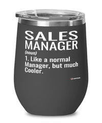 Funny Sales Manager Wine Glass Like A Normal Manager But Much Cooler 12oz Stainless Steel Black