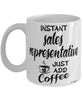 Funny Sales Representative Mug Instant Sales Representative Just Add Coffee Cup White