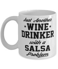 Funny Salsa Mug Just Another Wine Drinker With A Salsa Problem Coffee Cup 11oz White