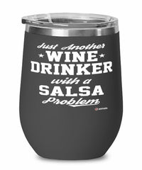 Funny Salsa Wine Glass Just Another Wine Drinker With A Salsa Problem 12oz Stainless Steel Black