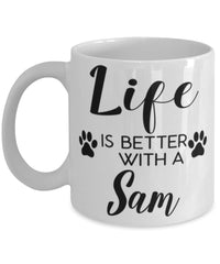 Funny Sam Cat Mug Life Is Better With A Sam Coffee Cup 11oz 15oz White