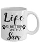 Funny Sam Cat Mug Life Is Better With A Sam Coffee Cup 11oz 15oz White