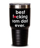 Funny Sam Cat Tumbler B3st F-cking Sam Dad Ever 30oz Stainless Steel