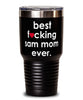 Funny Sam Cat Tumbler B3st F-cking Sam Mom Ever 30oz Stainless Steel