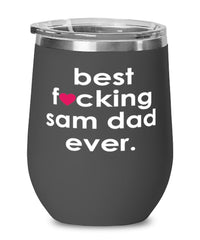 Funny Sam Cat Wine Glass B3st F-cking Sam Dad Ever 12oz Stainless Steel Black