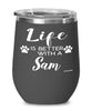 Funny Sam Cat Wine Glass Life Is Better With A Sam 12oz Stainless Steel Black