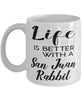 Funny San Juan Rabbit Mug Life Is Better With A San Juan Rabbit Coffee Cup 11oz 15oz White