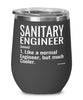 Funny Sanitary Engineer Wine Glass Like A Normal Engineer But Much Cooler 12oz Stainless Steel Black