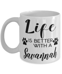Funny Savannah Cat Mug Life Is Better With A Savannah Coffee Cup 11oz 15oz White