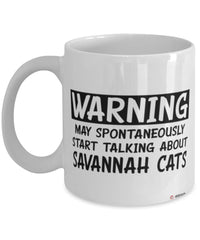 Funny Savannah Cat Mug Warning May Spontaneously Start Talking About Savannah Cats Coffee Cup White