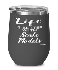 Funny Scale Models Wine Glass Life Is Better With Scale Models 12oz Stainless Steel Black