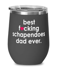 Funny Schapendoes Dog Wine Glass B3st F-cking Schapendoes Dad Ever 12oz Stainless Steel Black