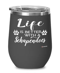 Funny Schapendoes Dog Wine Glass Life Is Better With A Schapendoes 12oz Stainless Steel