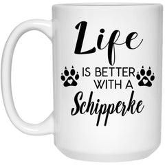 Funny Schipperke Dog Mug Life Is Better With A Schipperke Coffee Cup 15oz White 21504