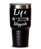 Funny Schipperke Dog Tumbler Life Is Better With A Schipperke 30oz Stainless Steel Black