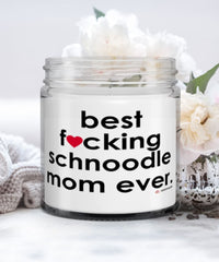 Funny Schnoodle Dog Candle B3st F-cking Schnoodle Mom Ever 9oz Vanilla Scented Candles Soy Wax