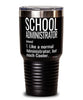 Funny School Administrator Tumbler Like A Normal Administrator But Much Cooler 30oz Stainless Steel Black