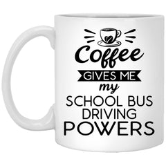 Funny School Bus Driver Mug Gift Coffee Gives Me My School Bus Driving Powers Coffee Cup 11oz White XP8434