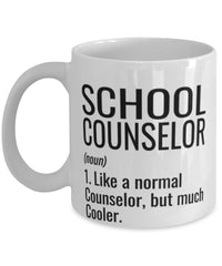 Funny School Counselor Mug Like A Normal Counselor But Much Cooler Coffee Cup 11oz 15oz White