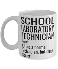 Funny School Laboratory Technician Mug Like A Normal Technician But Much Cooler Coffee Cup 11oz 15oz White