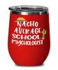Funny School Psychologist Wine Tumbler Gift Nacho Average School Psychologist Wine Glass Stemless 12oz Stainless Steel