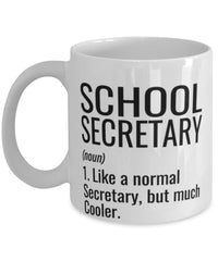 Funny School Secretary Mug Like A Normal Secretary But Much Cooler Coffee Cup 11oz 15oz White