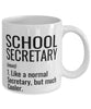 Funny School Secretary Mug Like A Normal Secretary But Much Cooler Coffee Cup 11oz 15oz White