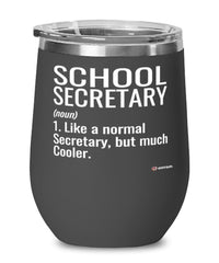 Funny School Secretary Wine Glass Like A Normal Secretary But Much Cooler 12oz Stainless Steel Black