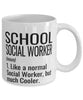 Funny School Social Worker Mug Like A Normal Social Worker But Much Cooler Coffee Cup 11oz 15oz White