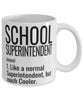 Funny School Superintendent Mug Like A Normal Superintendent But Much Cooler Coffee Cup 11oz 15oz White