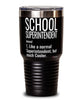 Funny School Superintendent Tumbler Like A Normal Superintendent But Much Cooler 30oz Stainless Steel Black
