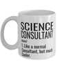 Funny Science Consultant Mug Like A Normal Consultant But Much Cooler Coffee Cup 11oz 15oz White