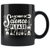 Funny Science Mug A Moment Of Science Please 11oz Black Coffee Mugs