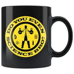 Funny Science Mug Do You Even Science Bro 11oz Black Coffee Mugs