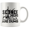 Funny Science Mug Science Helps You Prove Others Are Dumb 11oz White Coffee Mugs