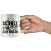 Funny Science Mug Science Helps You Prove Others Are Dumb 11oz White Coffee Mugs