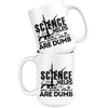 Funny Science Mug Science Helps You Prove Others Are Dumb 15oz White Coffee Mugs