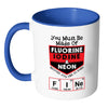 Funny Science Mug You Must Be Made Of White 11oz Accent Coffee Mugs