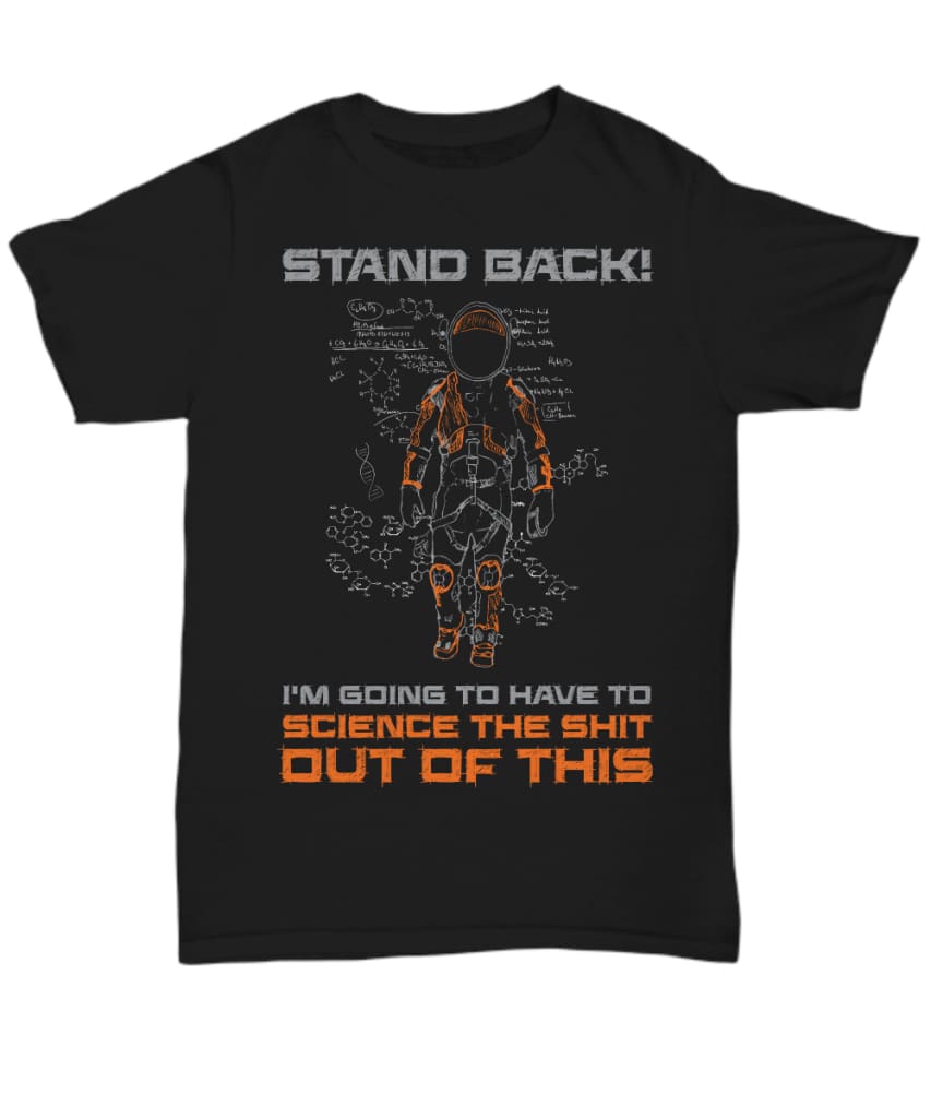 Funny Science Shirt Stand Back I'm Going To Have To Science The Shit Out Of This Unisex Shirt GB