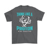 Funny Science Shirt Think Like A Proton Stay Positive Gildan Mens T-Shirt