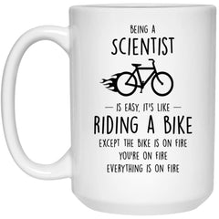 Funny Scientist Mug Gift Being A Scientist Is Easy It's Like Riding A Bike Except Coffee Mug 15oz White 21504