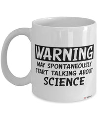 Funny Scientist Mug Warning May Spontaneously Start Talking About Science Coffee Cup White