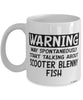 Funny Scooter Blenny Mug Warning May Spontaneously Start Talking About Scooter Blenny Fish Coffee Cup White