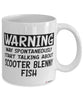 Funny Scooter Blenny Mug Warning May Spontaneously Start Talking About Scooter Blenny Fish Coffee Cup White