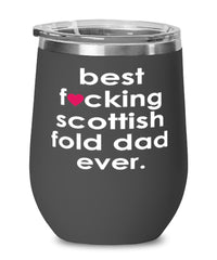 Funny Scottish Fold Cat Wine Glass B3st F-cking Scottish Fold Dad Ever 12oz Stainless Steel Black