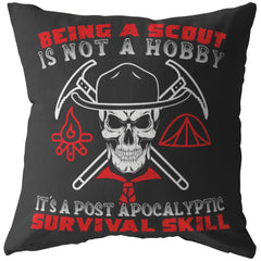 Funny Scout Pillows Being A Scout Is Not A Hobby Its A Post Apocalyptic Survival