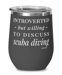 Funny Scuba Diviner Wine Glass Introverted But Willing To Discuss Scuba Diving 12oz Stainless Steel Black